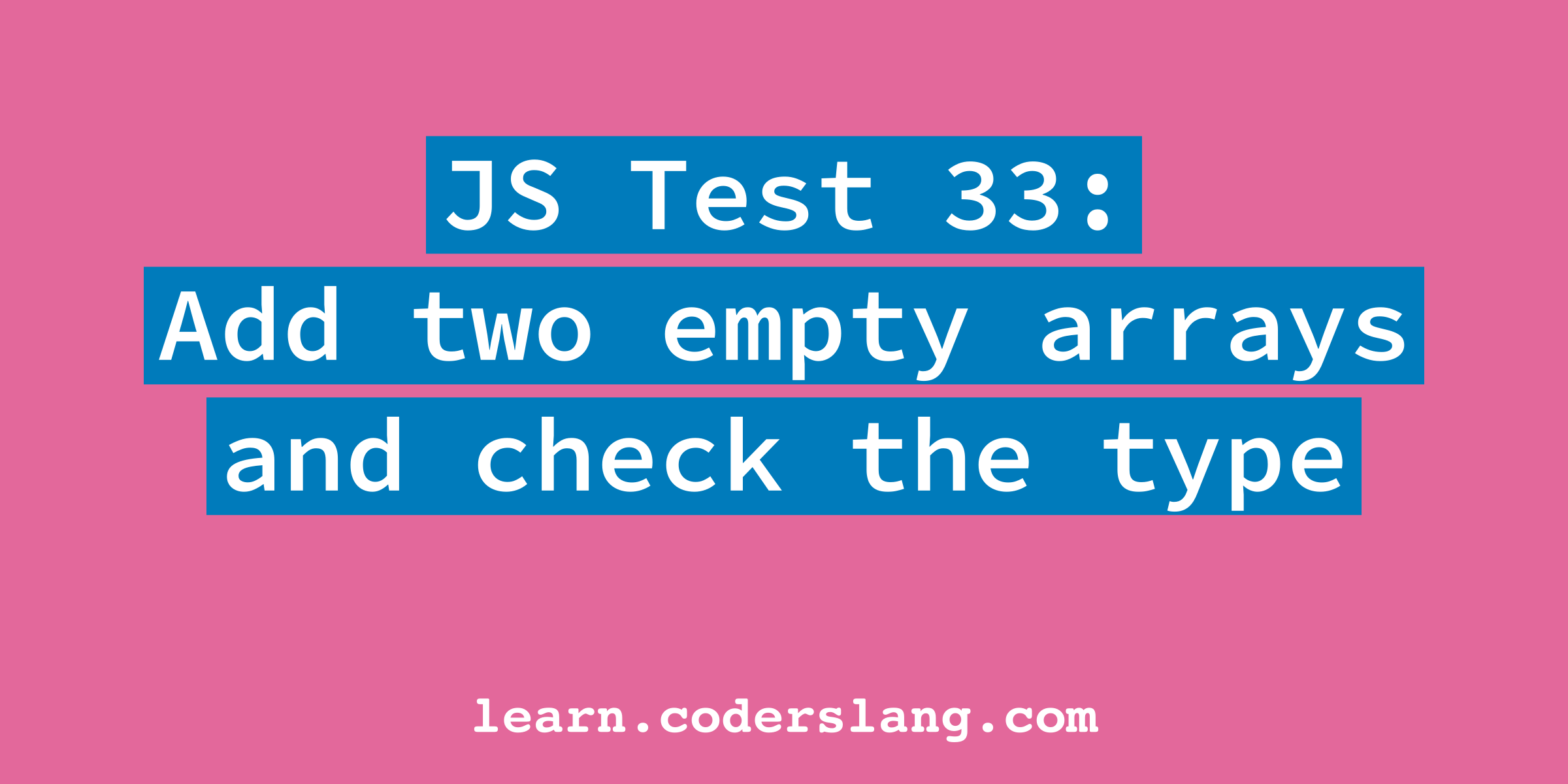 js-interview-33-add-two-empty-arrays-and-check-the-type